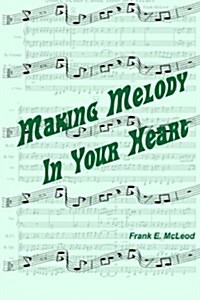 Making Melody in Your Heart (Paperback)