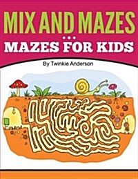 Mix and Mazes (Mazes for Kids) (Paperback)