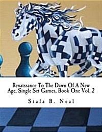 Renaissance to the Dawn of a New Age, Single Set Games, Book One Vol. 2: A Qualitative Validation for the Art of Psychological Warfare (Paperback)