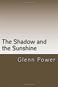 The Shadow and the Sunshine: finding God on my journey with chronic illness (Paperback)