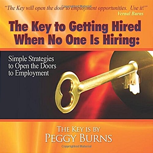 The Key to Getting Hired When No One Is Hiring (Paperback)
