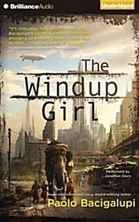 The Windup Girl (Audio CD, Unabridged)