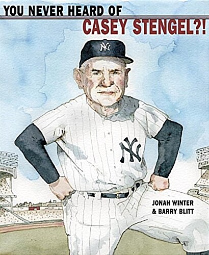 You Never Heard of Casey Stengel?! (Hardcover)
