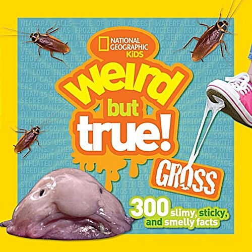 Weird But True Gross: 300 Slimy, Sticky, and Smelly Facts (Paperback)