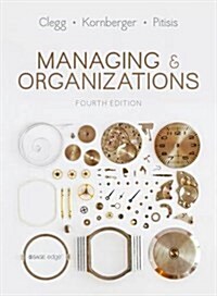 Managing and Organizations : An Introduction to Theory and Practice (Paperback, 4 Rev ed)