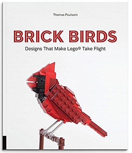 Birds from Bricks: Amazing Lego(r) Designs That Take Flight - With 15 Step-By-Step Projects (Paperback)