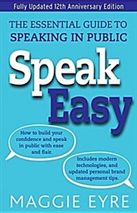 Speak Easy: The Essential Guide to Speaking in Public (Paperback)