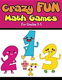 Crazy Fun Math Games: For Grades 3-5 (Paperback)