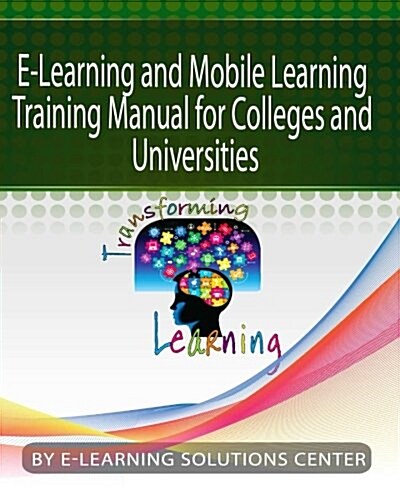 E-Learning and Mobile Learning Training Manual for colleges and universities: For Colleges and Universities (Paperback)