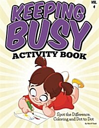 Keeping Busy Activity Book (Spot the Difference, Coloring and Dot to Dot): All Ages Coloring Books (Paperback)
