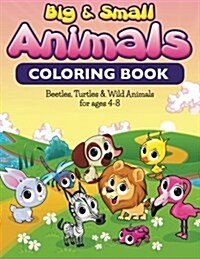 Big & Small Animals Coloring Book: Beatles, Turtles & Wild Animals for Ages 4-8 (Paperback)