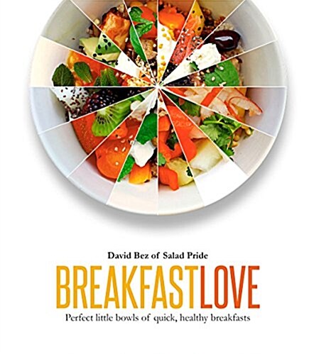 Breakfast Love : Perfect little bowls for quick, healthy breakfasts (Hardcover)