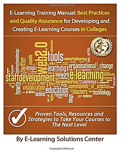 E-Learning Training Manual: Best Practices and Quality Assurance: For Developing and Creating E-Learning Courses in Colleges and Universities (Paperback)