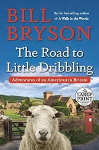 (The) Road to Little Dribbling : Adventures of an American in Britain