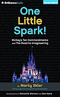 One Little Spark!: Mickeys Ten Commandments and the Road to Imagineering (Audio CD)