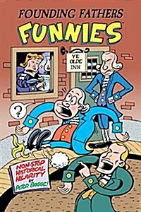 Founding Fathers Funnies: Non-Stop Historical Hilarity (Hardcover)