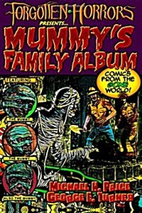 Forgotten Horrors Presents... Mummys Family Album: Comics from the Gone World! (Paperback)