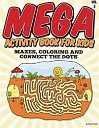 Mega Activity Book for Kids (Mazes, Coloring and Connect the Dots: All Ages Coloring Books (Paperback)