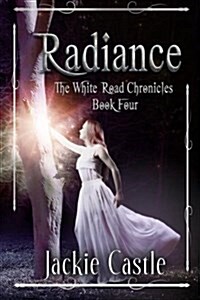 Radiance: The White Road Chronicles Book Four (Paperback)