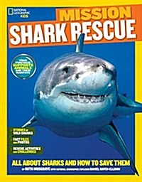 National Geographic Kids Mission: Shark Rescue: All about Sharks and How to Save Them (Paperback)