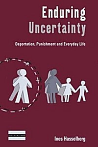 Enduring Uncertainty : Deportation, Punishment and Everyday Life (Hardcover)