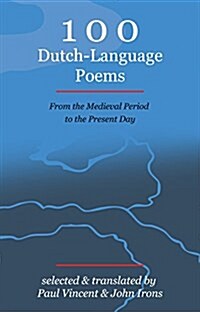 100 Dutch-Language Poems : From the Medieval Period to the Present Day (Paperback)