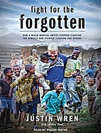 Fight for the Forgotten: How a Mixed Martial Artist Stopped Fighting for Himself and Started Fighting for Others (Audio CD, CD)