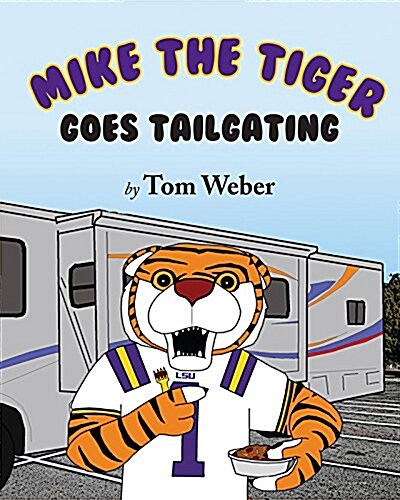 Mike the Tiger Goes Tailgating (Hardcover)