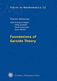 Foundations of Garside Theory (Hardcover)