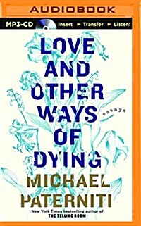 Love and Other Ways of Dying: Essays (MP3 CD)