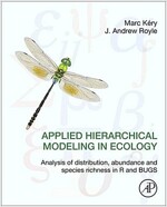 Applied Hierarchical Modeling in Ecology: Analysis of Distribution, Abundance and Species Richness in R and Bugs: Volume 1: Prelude and Static Models (Hardcover)