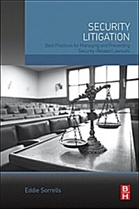 Security Litigation: Best Practices for Managing and Preventing Security-Related Lawsuits (Paperback)
