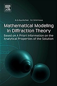 Mathematical Modeling in Diffraction Theory: Based on a Priori Information on the Analytical Properties of the Solution (Paperback)
