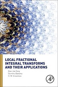 Local Fractional Integral Transforms and Their Applications (Hardcover)