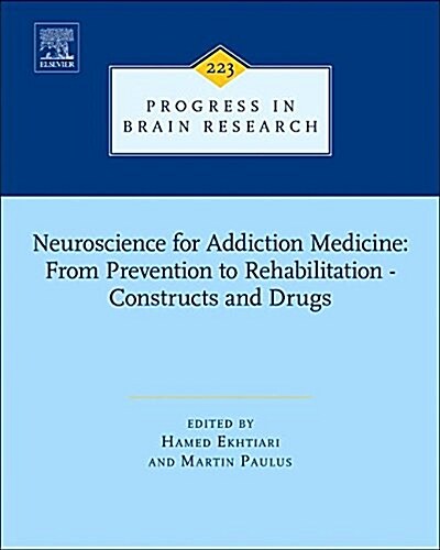 Neuroscience for Addiction Medicine: From Prevention to Rehabilitation - Constructs and Drugs (Hardcover)