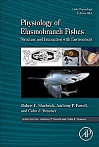 Physiology of Elasmobranch Fishes: Structure and Interaction with Environment: Volume 34a (Hardcover)