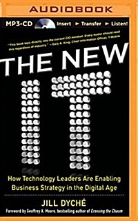 The New It: How Technology Leaders Are Enabling Business Strategy in the Digital Age (MP3 CD)