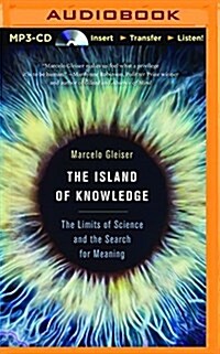 The Island of Knowledge: The Limits of Science and the Search for Meaning (MP3 CD)