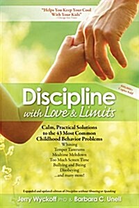 Discipline with Love & Limits: Calm, Practical Solutions to the 43 Most Common Childhood Behavior Problems (Paperback)