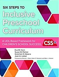 Six Steps to Inclusive Preschool Curriculum: A Udl-Based Framework for Childrens School Success (Paperback)