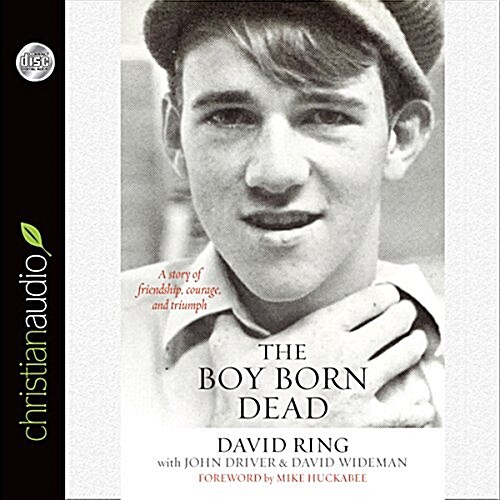 The Boy Born Dead: A Story of Friendship, Courage, and Triumph (Audio CD)