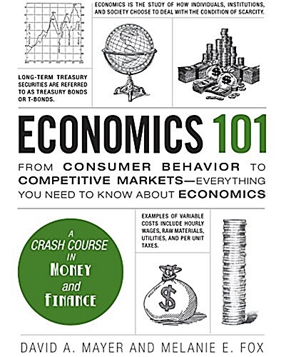 Economics 101: From Consumer Behavior to Competitive Markets--Everything You Need to Know about Economics (Hardcover)
