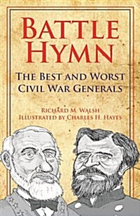 Battle Hymn: The Best and Worst Civil War Generals (Hardcover)