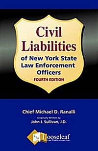 Civil Liabilities of NY State Law Enforcement Officers - 4th Edition (Paperback, 4)