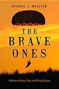 The Brave Ones: A Memoir of Hope, Pride and Military Service (Paperback)