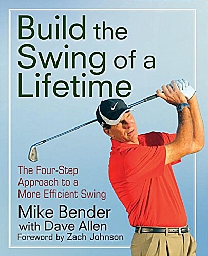 Build the Swing of a Lifetime: The Four-Step Approach to a More Efficient Swing (Paperback)