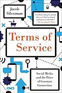Terms of Service: Social Media and the Price of Constant Connection (Paperback)