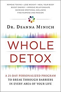 Whole Detox: A 21-Day Personalized Program to Break Through Barriers in Every Area of Your Life (Hardcover)