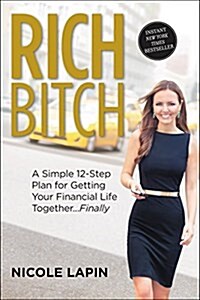 Rich Bitch: A Simple 12-Step Plan for Getting Your Financial Life Together...Finally (Paperback)