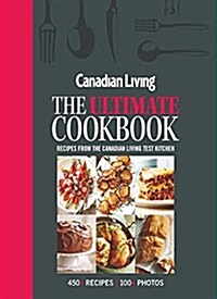 Canadian Living: The Ultimate Cookbook (Hardcover)